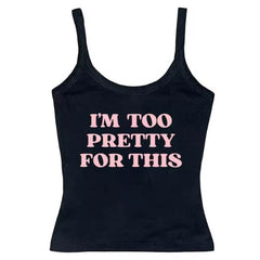 i am too pretty for this y2k tank top boogzel clothing