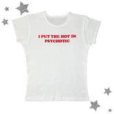 I Put The Hot In Psychotic Baby Tee boogzel clothing