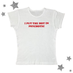 I Put The Hot In Psychotic Baby Tee boogzel clothing