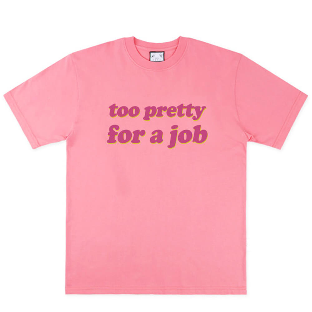 too pretty for a job t-shirt boogzel clothing