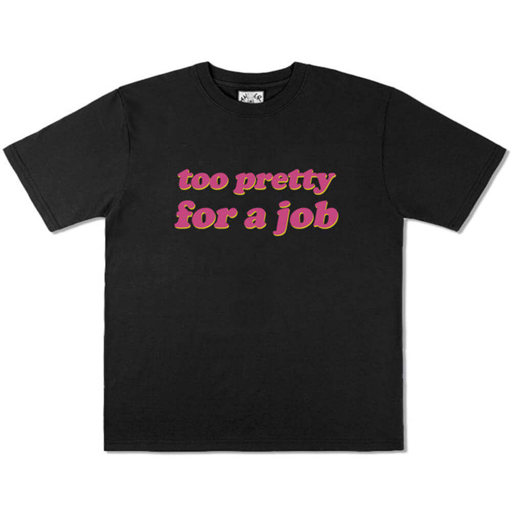 too pretty for a job t-shirt boogzel clothing